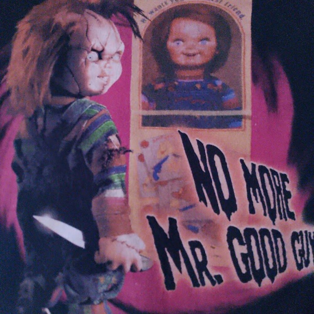 CHUCKY!!!  No more Mr. Good Guy T shirt